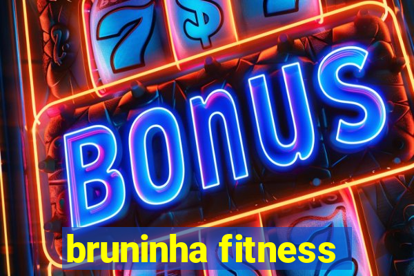 bruninha fitness